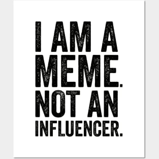 I'm a Meme Not An Influencer Posters and Art